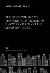 book The Development of the Federal Program of Flood Control on the Mississippi River