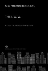 book The I. W. W.. a Study of American Syndicalism