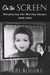 book On the Screen: Displaying the Moving Image, 1926–1942