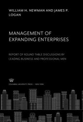 book Management of Expanding Enterprises: Report of Round Table Discussions by Leading Business and Professional Men