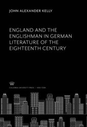 book England and the Englishman in German Literature of the Eighteenth Century