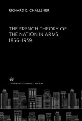 book The French Theory of the Nation in Arms 1866–1939