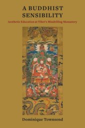 book A Buddhist Sensibility: Aesthetic Education at Tibet's Mindröling Monastery