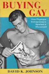 book Buying Gay: How Physique Entrepreneurs Sparked a Movement