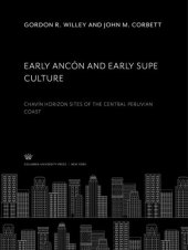 book Early Ancón and Early Supe Culture: Chavín Horizon Sites of the Central Peruvian Coast