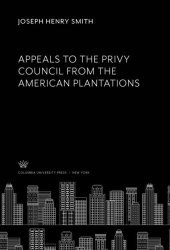 book Appeals to the Privy Council from the American Plantations