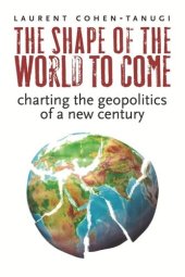 book The Shape of the World to Come: Charting the Geopolitics of a New Century