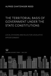 book The Territorial Basis of Government Under the State Constitutions: Local Divisions and Rules for Legislative Apportionment