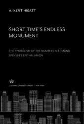 book Short Time’S Endless Monument: The Symbolism of the Numbers in Edmund Spenser’S Epithalamion