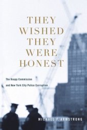 book They Wished They Were Honest: The Knapp Commission and New York City Police Corruption