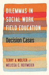 book Dilemmas in Social Work Field Education: Decision Cases