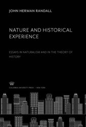 book Nature and Historical Experience: Essays in Naturalism and in the Theory of History