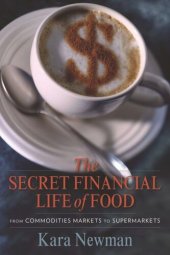 book The Secret Financial Life of Food: From Commodities Markets to Supermarkets