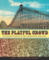 book The Playful Crowd: Pleasure Places in the Twentieth Century