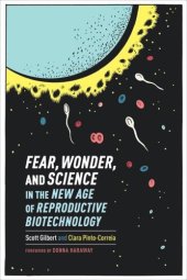 book Fear, Wonder, and Science in the New Age of Reproductive Biotechnology