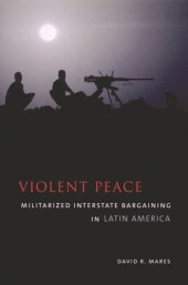 book Violent Peace: Militarized Interstate Bargaining in Latin America