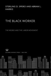 book The Black Worker: The Negro and the Labor Movement