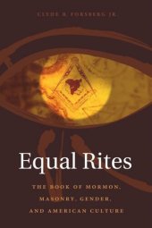 book Equal Rites: The Book of Mormon, Masonry, Gender, and American Culture