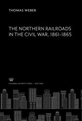 book The Northern Railroads in the Civil War 1861–1865