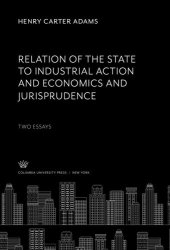 book Relation of the State to Industrial Action and Economics and Jurisprudence: Two Essays