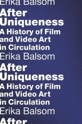 book After Uniqueness: A History of Film and Video Art in Circulation