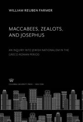 book Maccabees, Zealots, and Josephus: An Inquiry into Jewish Nationalism in the Greco-Roman Period