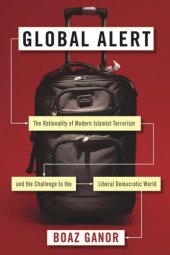 book Global Alert: The Rationality of Modern Islamist Terrorism and the Challenge to the Liberal Democratic World