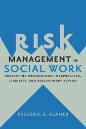 book Risk Management in Social Work: Preventing Professional Malpractice, Liability, and Disciplinary Action