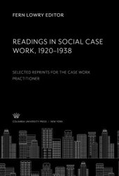 book Readings in Social Case Work 1920–1938: Selected Reprints for the Case Work Practitioner