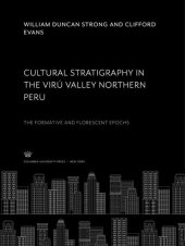 book Cultural Stratigraphy in the Virú Valley Northern Peru: The Formative and Florescent Epochs