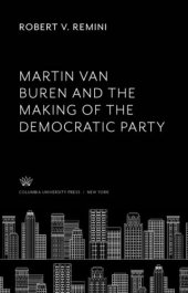 book Martin Van Buren and the Making of the Democratic Party