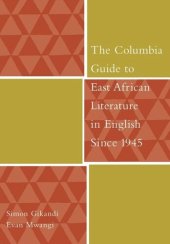 book The Columbia Guide to East African Literature in English Since 1945