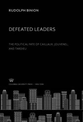 book Defeated Leaders: The Political Fate of Caillaux, Jouvenel, and Tardieu