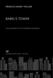 book Babel’S Tower: The Dilemma of the Modern Museum