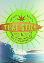 book Thai Stick: Surfers, Scammers, and the Untold Story of the Marijuana Trade