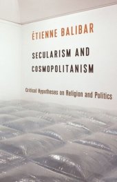 book Secularism and Cosmopolitanism: Critical Hypotheses on Religion and Politics