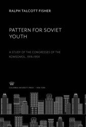 book Pattern for Soviet Youth: A Study of the Congresses of the Komsomol, 1918–1954