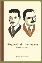 book Fitzgerald and Hemingway: Works and Days