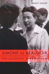 book Simone de Beauvoir, Philosophy, and Feminism