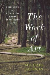 book The Work of Art: Rethinking the Elementary Forms of Religious Life