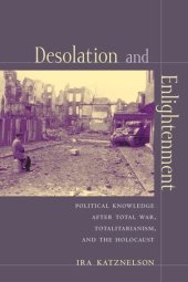 book Desolation and Enlightenment: Political Knowledge After Total War, Totalitarianism, and the Holocaust