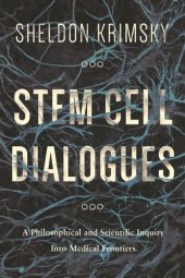 book Stem Cell Dialogues: A Philosophical and Scientific Inquiry Into Medical Frontiers