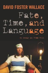 book Fate, Time, and Language: An Essay on Free Will