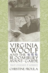 book Virginia Woolf and the Bloomsbury Avant-garde: War, Civilization, Modernity