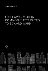 book Five Travel Scripts Commonly Attributed to Edward Ward