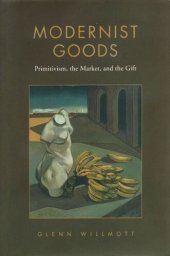 book Modernist Goods: Primitivism, the Market and the Gift