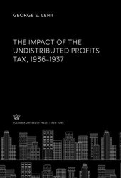 book The Impact of the Undistributed Profits Tax 1936–1937