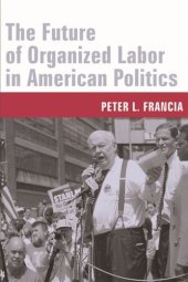 book The Future of Organized Labor in American Politics