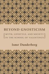 book Beyond Gnosticism: Myth, Lifestyle, and Society in the School of Valentinus