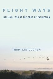 book Flight Ways: Life and Loss at the Edge of Extinction